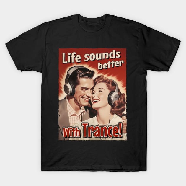 Life Sounds Better With Trance - Retro Style Music T-Shirt by Dazed Pig